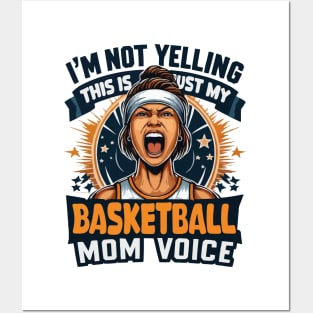 I'm Not Yelling This Is Just My Basketball Mom Voice Mama Posters and Art